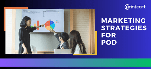 Crafting a POD Marketing Strategies: Key Elements and Considerations 